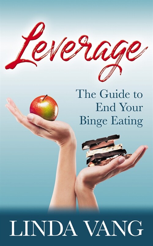 Leverage: The Guide to End Your Binge Eating (Paperback)