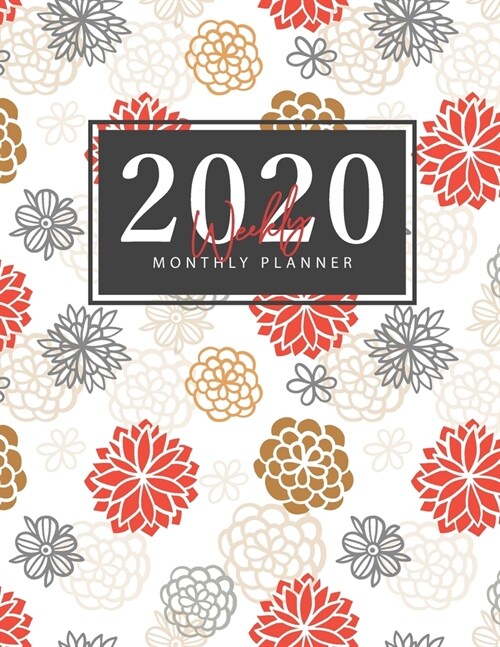 2020 Weekly Monthly Planner: Hand Drawn Flowers Cover - Daily Weekly Monthly Calendar Planner - January 2020 through December 2020 - To Do List Aca (Paperback)
