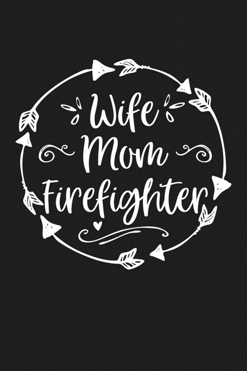 Wife Mom Firefighter: Mom Journal, Diary, Notebook or Gift for Mother (Paperback)