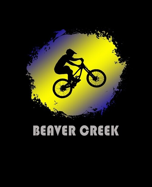 Beaver Creek: Colorado Composition Notebook & Notepad Journal For Mountain Bikers. 7.5 x 9.25 Inch Lined College Ruled Note Book Wit (Paperback)
