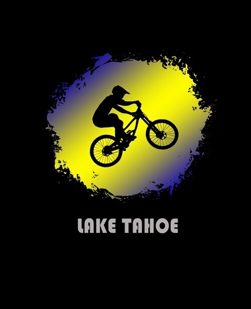 Lake Tahoe: California Composition Notebook & Notepad Journal For Mountain Bikers. 7.5 x 9.25 Inch Lined College Ruled Note Book W (Paperback)
