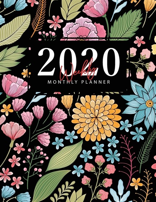 2020 Weekly Monthly Planner: Cute Floral Cover - Daily Weekly Monthly Calendar Planner - January 2020 through December 2020 - To Do List Academic S (Paperback)