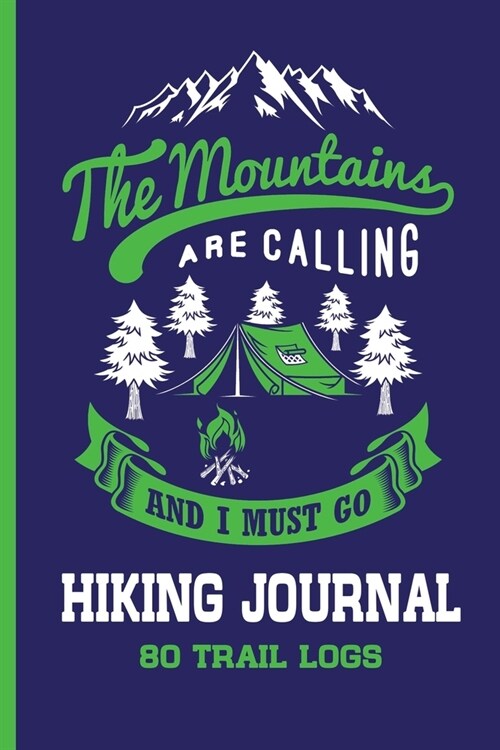 Hiking Journal 80 Trail Logs: The Mountains are Calling and I Must Go (Paperback)