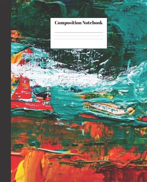 Composition Notebook: Abstract Painting Nifty Composition Notebook - Wide Ruled Paper Notebook Lined School Journal - 100 Pages - 7.5 x 9.25 (Paperback)
