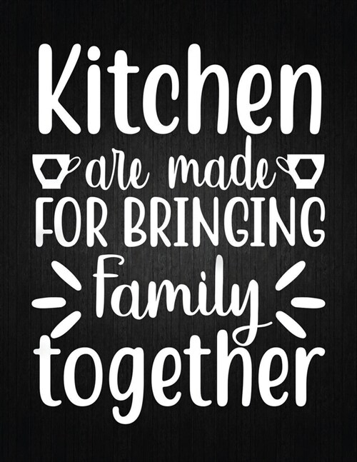 Kitchen are made for bringing family together: Recipe Notebook to Write In Favorite Recipes - Best Gift for your MOM - Cookbook For Writing Recipes - (Paperback)