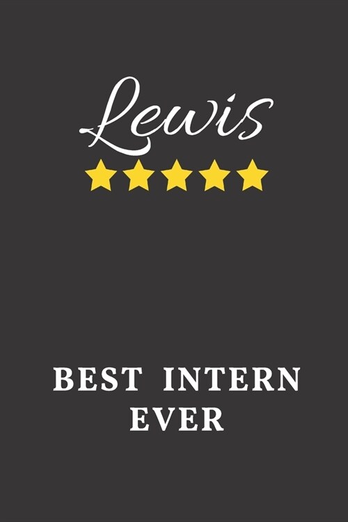 Lewis Best Intern Ever: Un-dated Daily Planner Appreciation Gift for Male Intern Personalized with Name (Paperback)