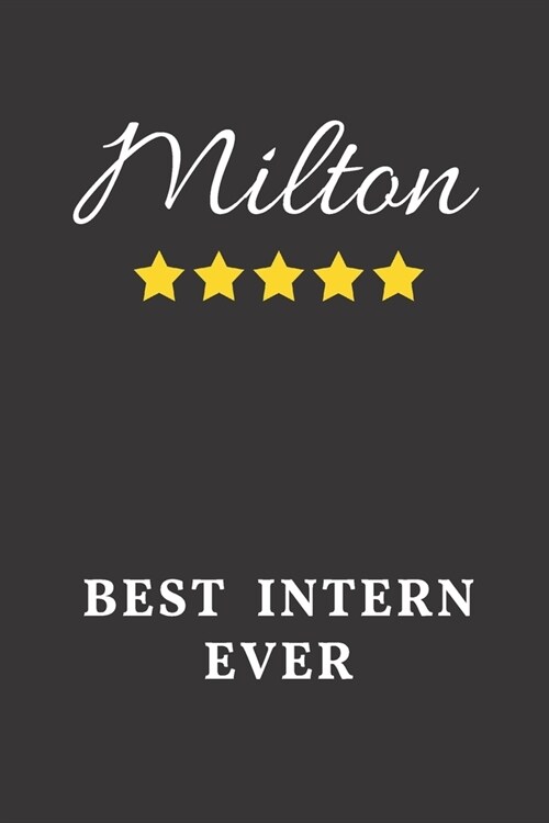 Milton Best Intern Ever: Un-dated Daily Planner Appreciation Gift for Male Intern Personalized with Name (Paperback)