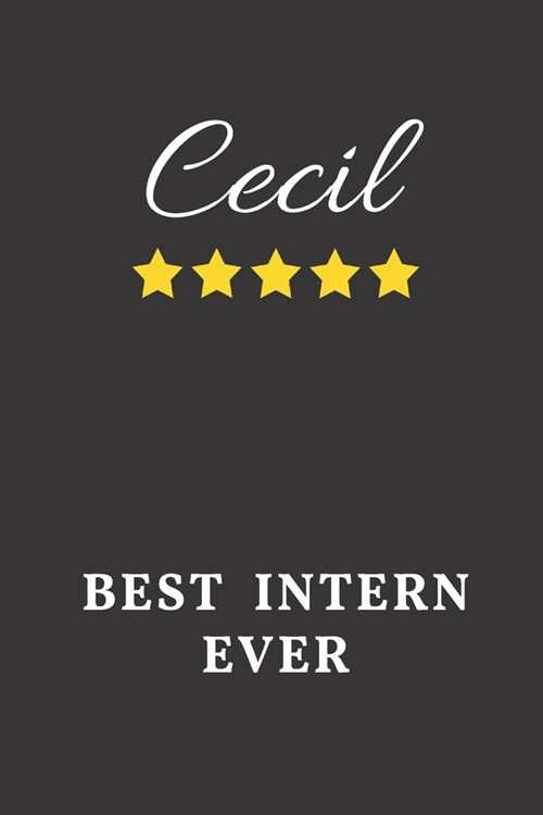 Cecil Best Intern Ever: Un-dated Daily Planner Appreciation Gift for Male Intern Personalized with Name (Paperback)