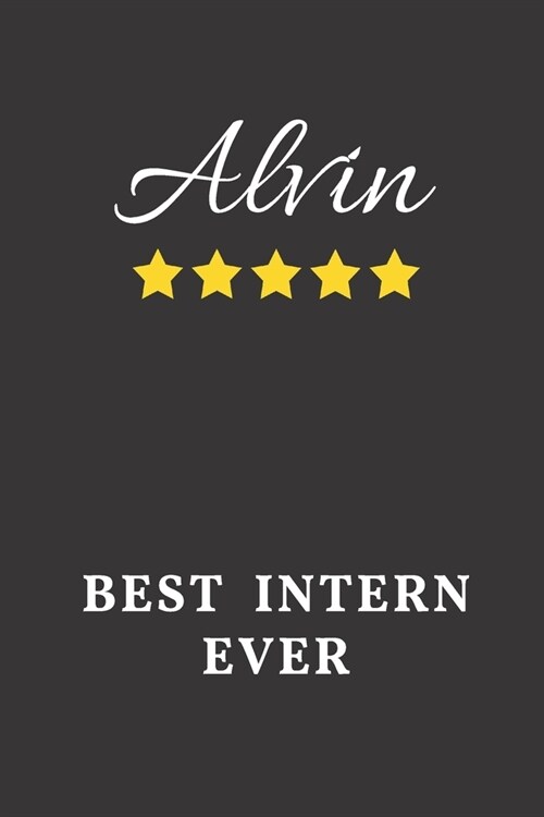 Alvin Best Intern Ever: Un-dated Daily Planner Appreciation Gift for Male Intern Personalized with Name (Paperback)