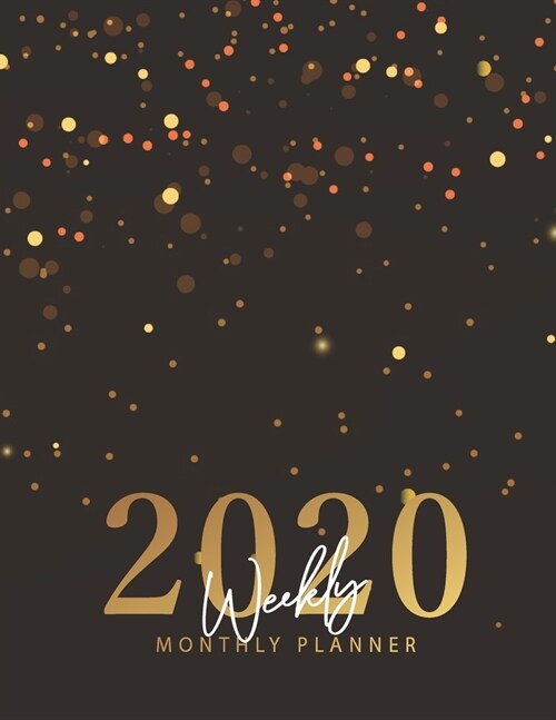 2020 Weekly Monthly Planner: 2020 Daily Weekly Monthly Calendar Planner - January 2020 through December 2020 - To Do List Academic Schedule Organiz (Paperback)