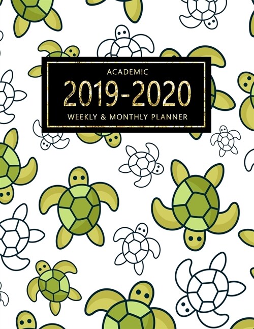 Academic 2019-2020 Weekly & Monthly Planner: Planner Weekly and Monthly: Calendar Schedule, Projects and Exams Academic Organizer and Lovely Turtle Go (Paperback)