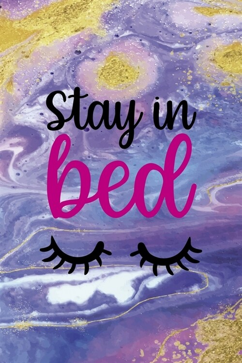 Stay In Bed: Sleepy People Notebook Journal Composition Blank Lined Diary Notepad 120 Pages Paperback Colors (Paperback)