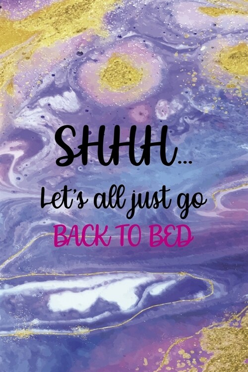 Shhh... Lets All Just Go Back To Bed: Sleepy People Notebook Journal Composition Blank Lined Diary Notepad 120 Pages Paperback Colors (Paperback)