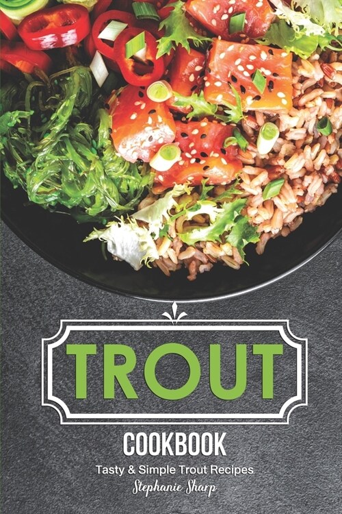 Trout Cookbook: Tasty & Simple Trout Recipes (Paperback)