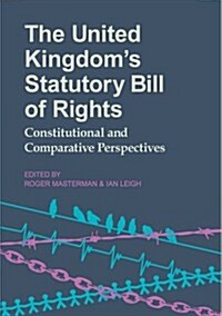 The United Kingdoms Statutory Bill of Rights : Constitutional and Comparative Perspectives (Hardcover)