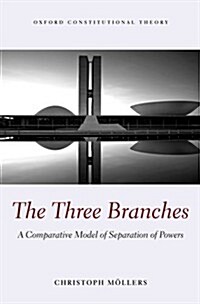 The Three Branches : A Comparative Model of Separation of Powers (Hardcover)