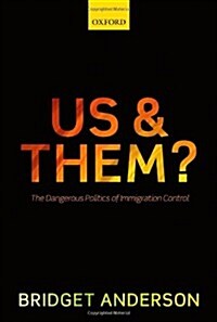 Us and Them? : The Dangerous Politics of Immigration Control (Hardcover)