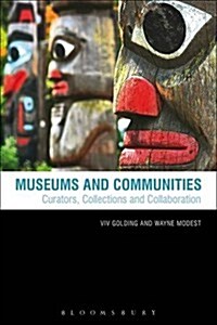 Museums and Communities : Curators, Collections and Collaboration (Paperback)