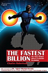 The Fastest Billion : The Story Behind Africas Economic Revolution (Hardcover)