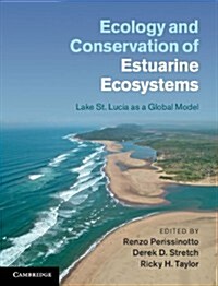 Ecology and Conservation of Estuarine Ecosystems : Lake St Lucia as a Global Model (Hardcover)