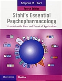 Stahls Essential Psychopharmacology : Neuroscientific Basis and Practical Applications (Paperback, 4 Revised edition)