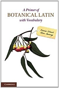 A Primer of Botanical Latin with Vocabulary (Paperback)