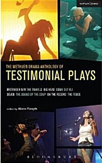The Methuen Drama Anthology of Testimonial Plays : Bystander 9/11; Big Head; the Fence; Come Out Eli; the Travels; on the Record; Seven; Pajarito Nuev (Paperback)