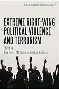 Extreme Right Wing Political Violence and Terrorism (Paperback)