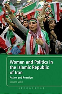 Women and Politics in the Islamic Republic of Iran: Action and Reaction (Paperback, Revised)