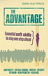 The Advantage : The 7 Soft Skills You Need to Stay One Step Ahead (Paperback)