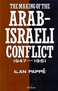 The Making of the Arab-Israeli Conflict, 1947-1951 (Paperback)