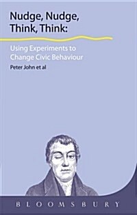 [중고] Nudge, Nudge, Think, Think : Experimenting with Ways to Change Civic Behaviour (Paperback)