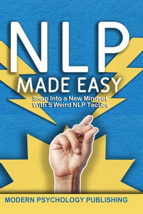 Nlp: Neuro-Linguistic Programming Made Easy (Paperback)