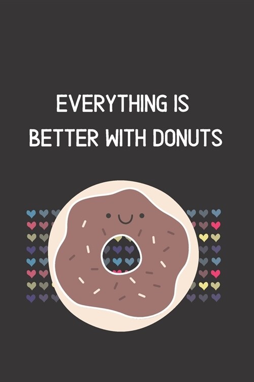 Everything is better with Donuts: Blank Lined Peacock Notebook Journal & Planner - Funny Notebook for Donuts Lovers, Donut gifts (Paperback)