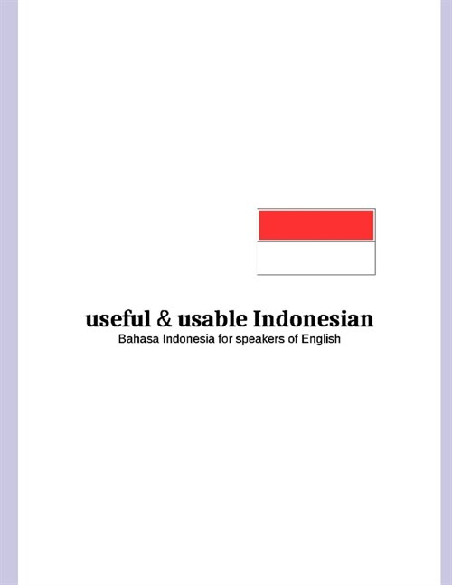 useful and usable Indonesian: Bahasa Indonesia for speakers of English (Paperback)