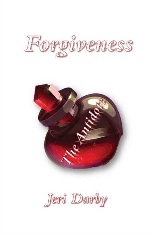Forgiveness: The Antidote (Paperback)