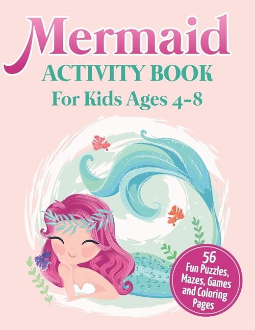 Mermaid Activity Book for Kids Ages 4-8: 56 Fun Puzzles, Mazes, Games and Coloring Pages (Paperback)