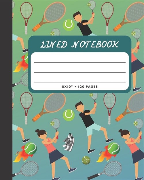 Lined Notebook: Tennis Sports Cover 8x10 120 Pages Wide Ruled Paper, Inspirational Journal & Doodle Diary, School Book Supplies (Paperback)