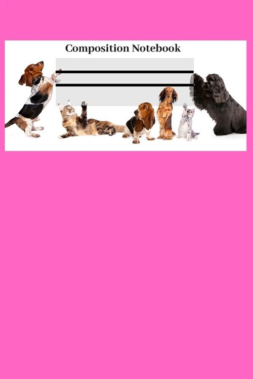 Composition Notebook: Pink Animal Lovers Composition Notebook; Perfect gift for Cat Lovers and Dog Lovers; 6x9inch 108-wide lines Pages (Paperback)