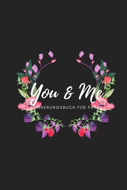 You & Me Erinnerungsbuch f? Paare: Das Erinnerungsbuch f? Paare zum Ausf?len I Geschenkideen f? Freund und Freundin zu jedem Anlass I individuelle (Paperback)