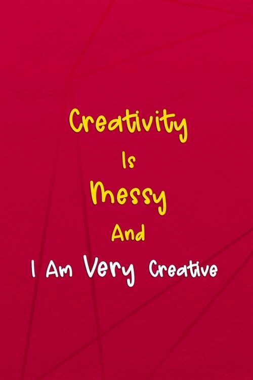 Creativity Is Messy And I Am Very Creative: Beadwork Notebook Journal Composition Blank Lined Diary Notepad 120 Pages Paperback Red (Paperback)