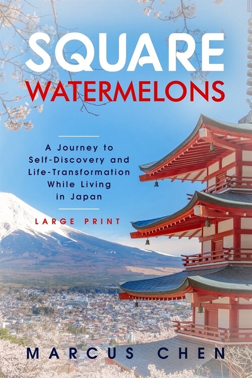 Square Watermelons: A Journey to Self-Discovery and Life-Transformation While Living in Japan (Paperback)