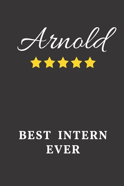 Arnold Best Intern Ever: Un-dated Daily Planner Appreciation Gift for Male Intern Personalized with Name (Paperback)