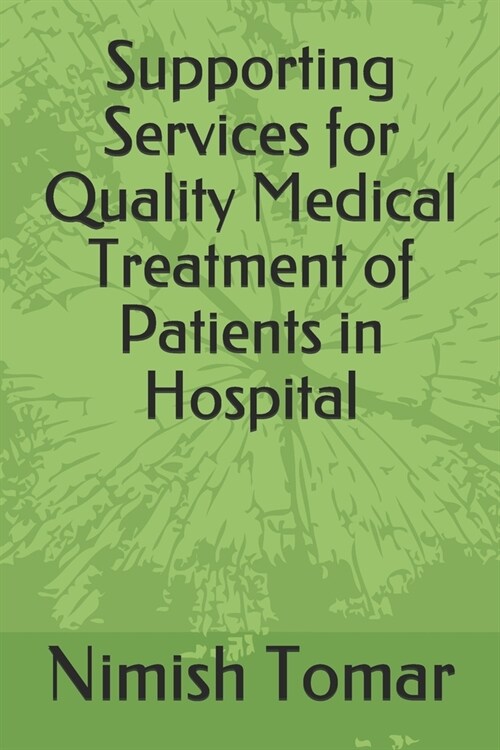 Supporting Services for Quality Medical Treatment of Patients in Hospital (Paperback)