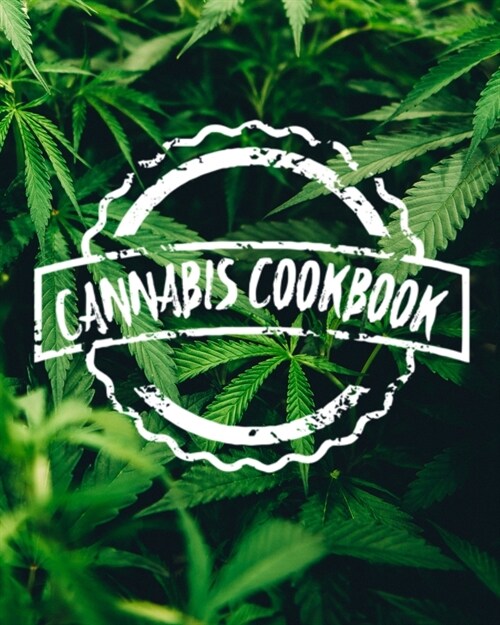 Cannabis Cookbook: Blank Recipe Book to Write In Your Marijuana Recipes (Paperback)