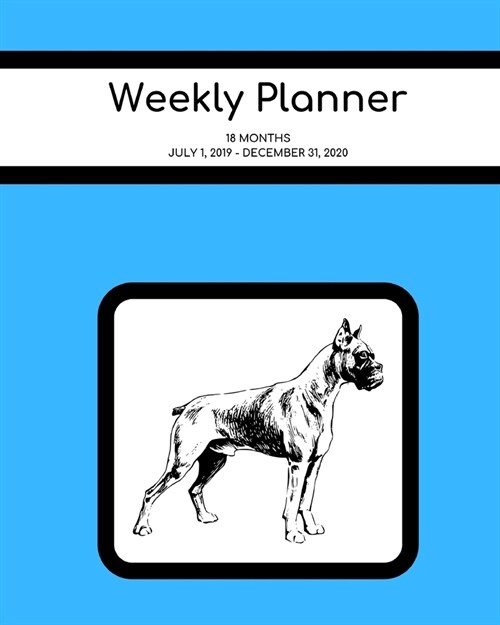 Weekly Planner: Boxer; 18 months; July 1, 2019 - December 31, 2020; 8 x 10 (Paperback)