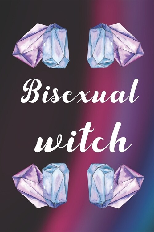 Bisexual Witch: Bisexual Notebook Journal Composition Blank Lined Diary Notepad 120 Pages Paperback Colors (Paperback)