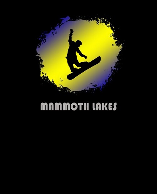 Mammoth Lakes: California Composition Notebook & Notepad Journal For Snowboarders. 7.5 x 9.25 Inch Lined College Ruled Note Book With (Paperback)