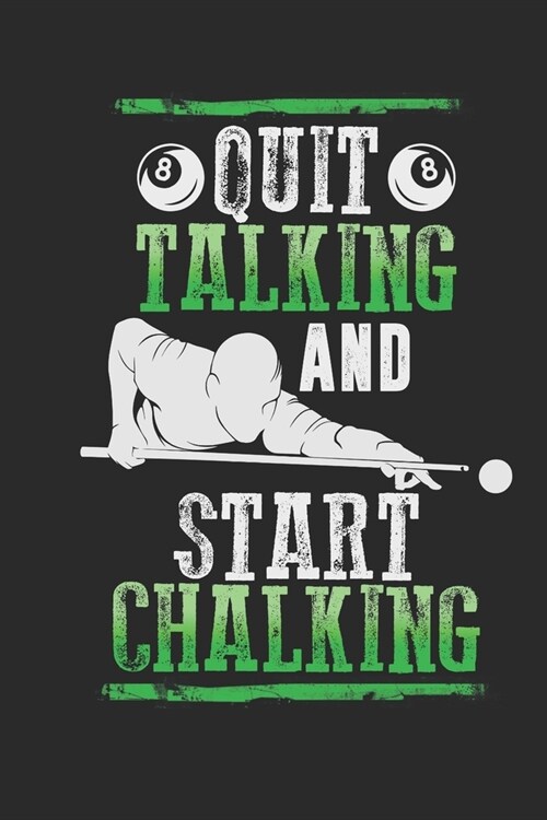 Quit Talking and Start Chalking: Lined Journal 6x9 Inches 120 Pages Notebook Paperback Gift Pool Snooker (Paperback)