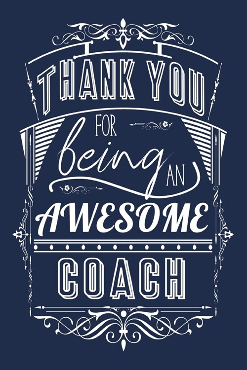 Thank You For Being An Awesome Coach: Lined Appreciation Notebook Journal (Paperback)